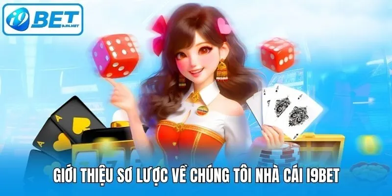 Giới thiệu sơ lược về chúng tôi nhà cái I9bet
