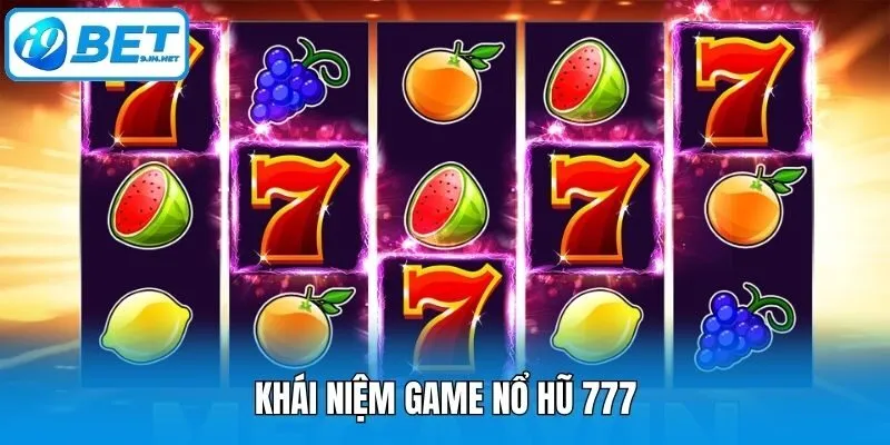 Khái niệm game nổ hũ 777