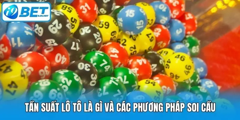 Tần suất lô tô là gì và các phương pháp soi cầu