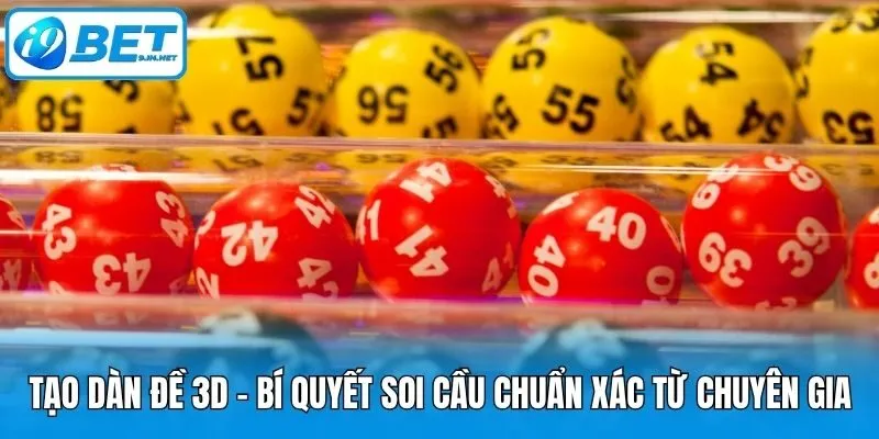 Tạo Dàn Đề 3D - Bí Quyết Soi Cầu Chuẩn Xác Từ Chuyên Gia